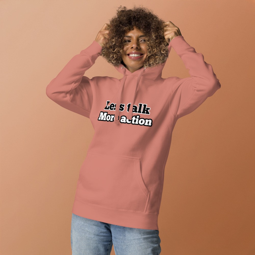 Less talk Unisex Hoodie