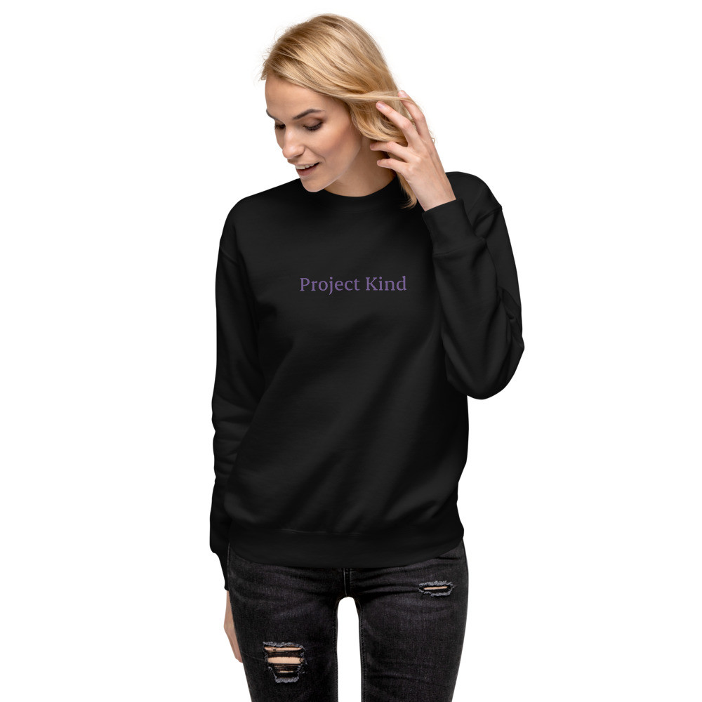 Project Kind Premium Sweatshirt