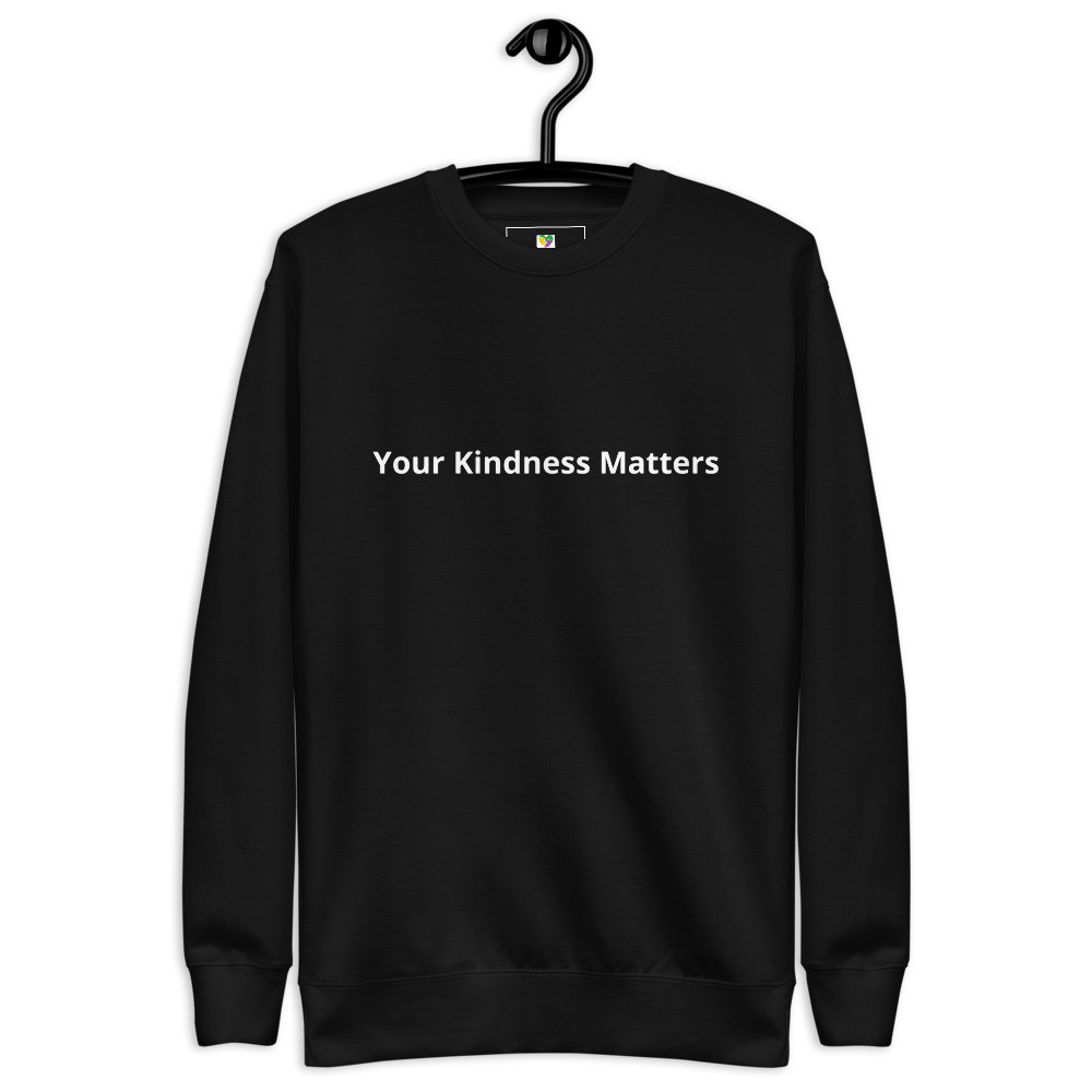 Your Kindness Matters Premium Sweatshirt