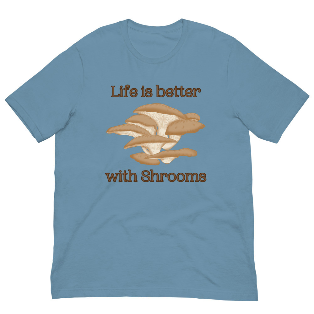 Life is Better With Shrooms Unisex t-shirt