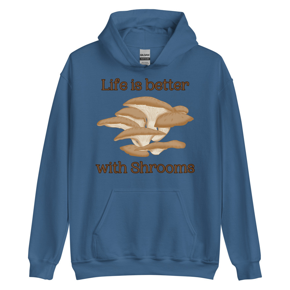 Life Is Better With Shrooms Unisex Hoodie