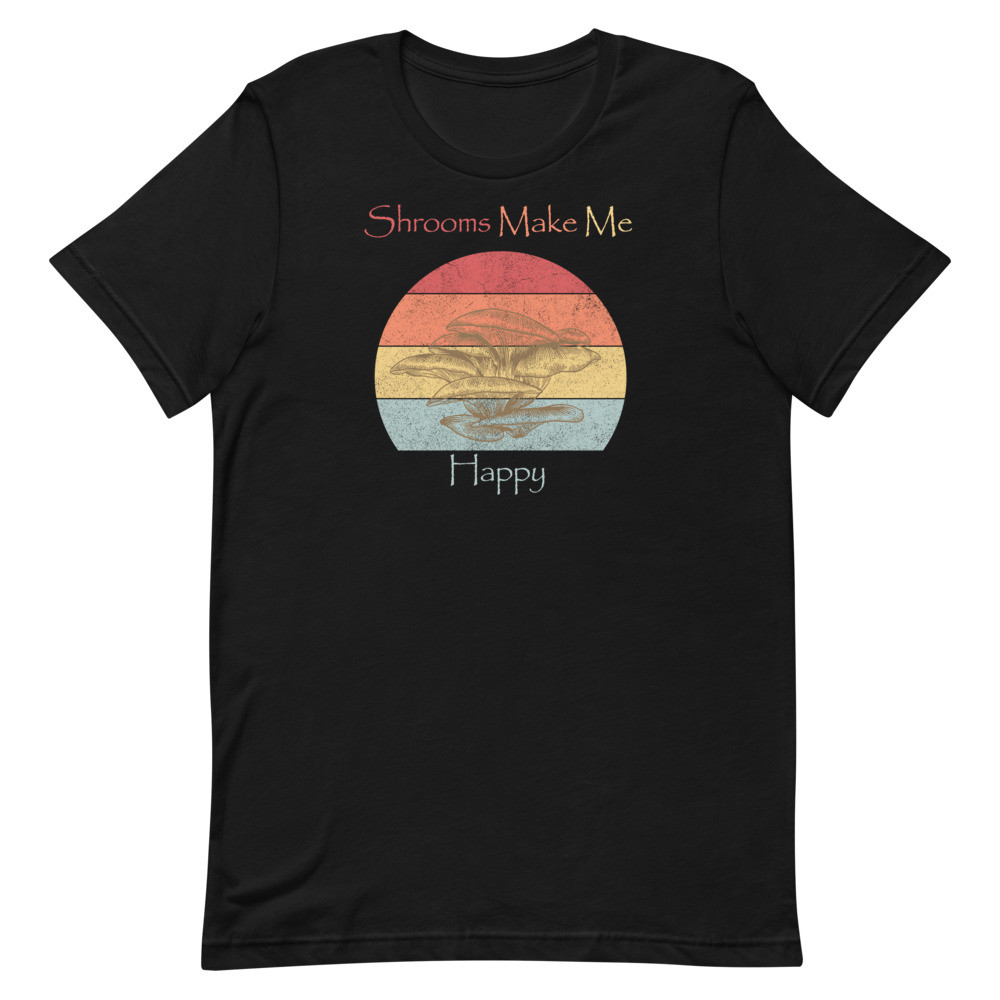 Shrooms Make Me Happy Unisex t-shirt