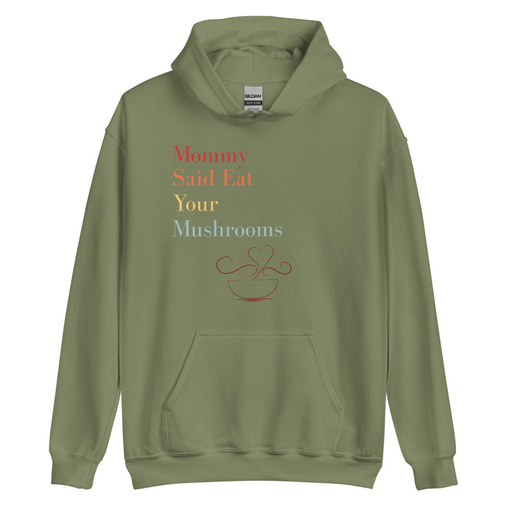 Mommy Said Eat Your Mushrooms Unisex Hoodie