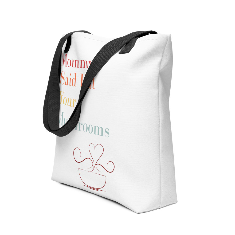 Mommy Said Eat Your Mushrooms Tote bag