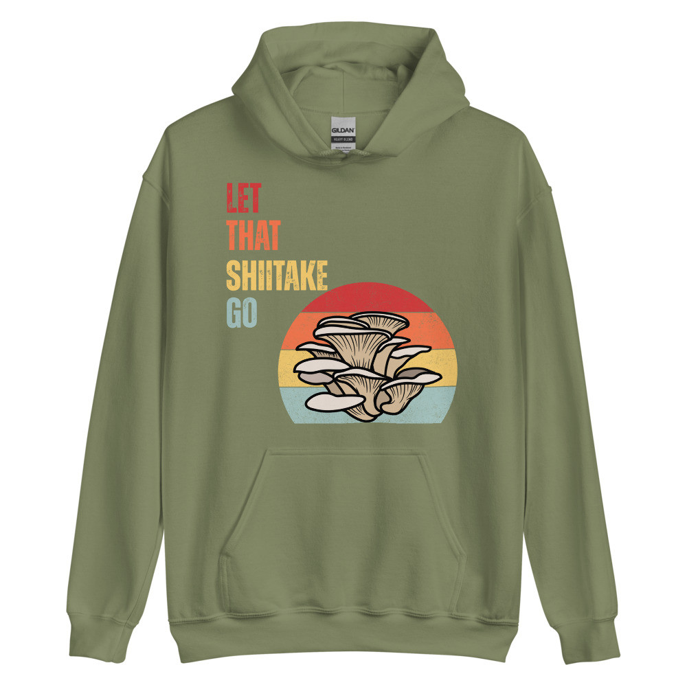 Let That Shiitake Go Unisex Hoodie