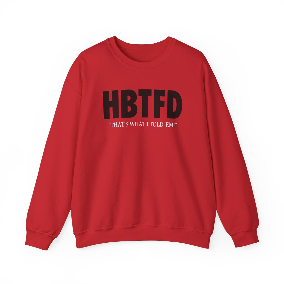 HBTFD Sweatshirt | Unisex Heavy Blend Crewneck Sweatshirt