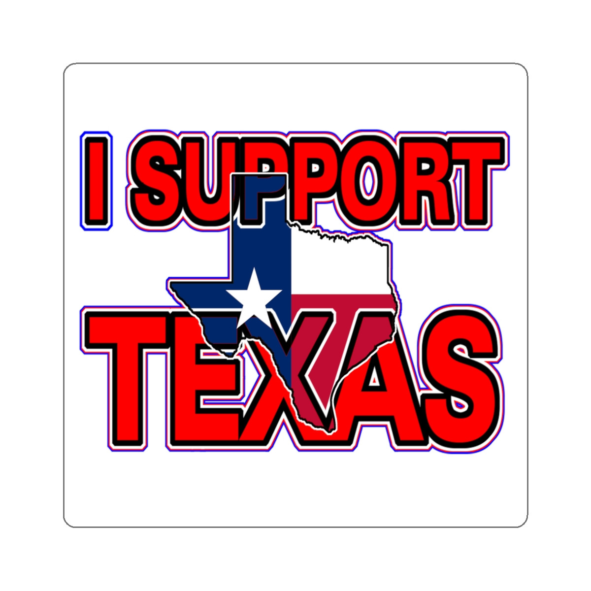 I Support Texas white Kiss-Cut Stickers