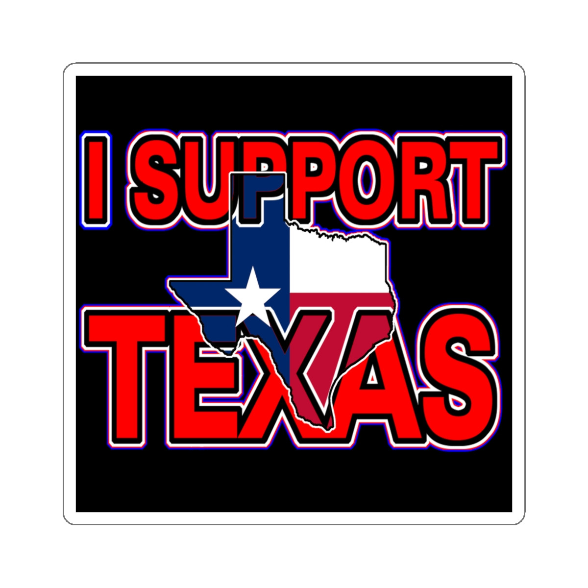 I Support Texas black Kiss-Cut Stickers