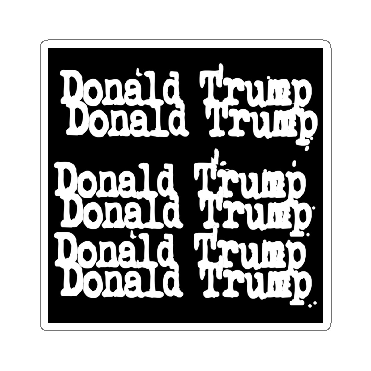 Donald Trump Cheap Trick Style  font  Kiss-Cut Stickers