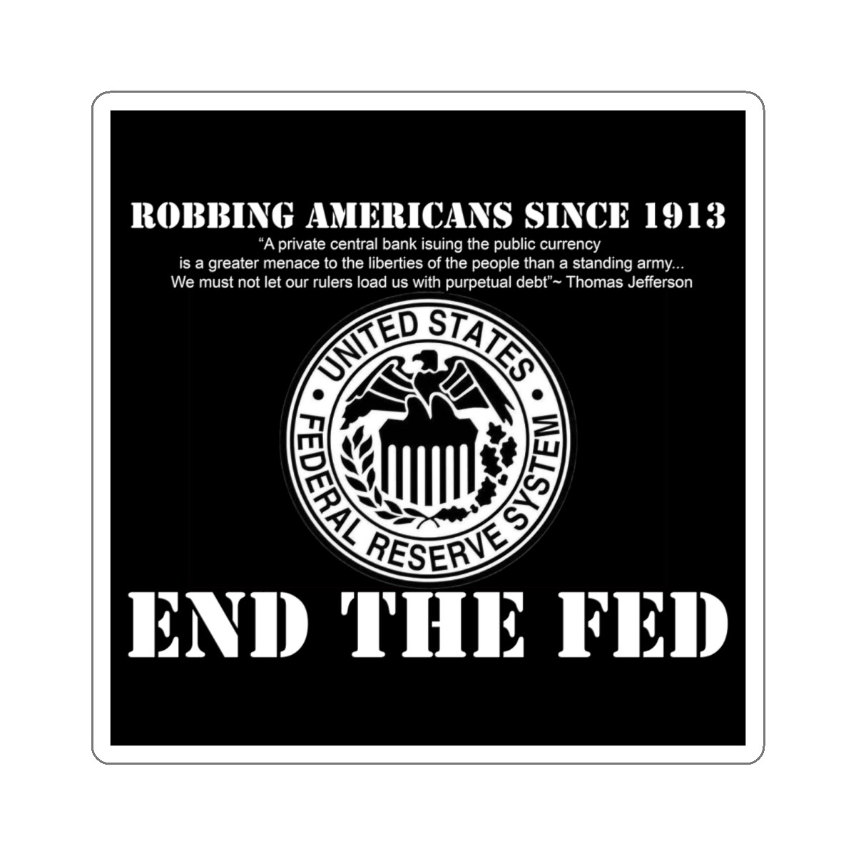 End The Fed 2 Kiss-Cut Stickers
