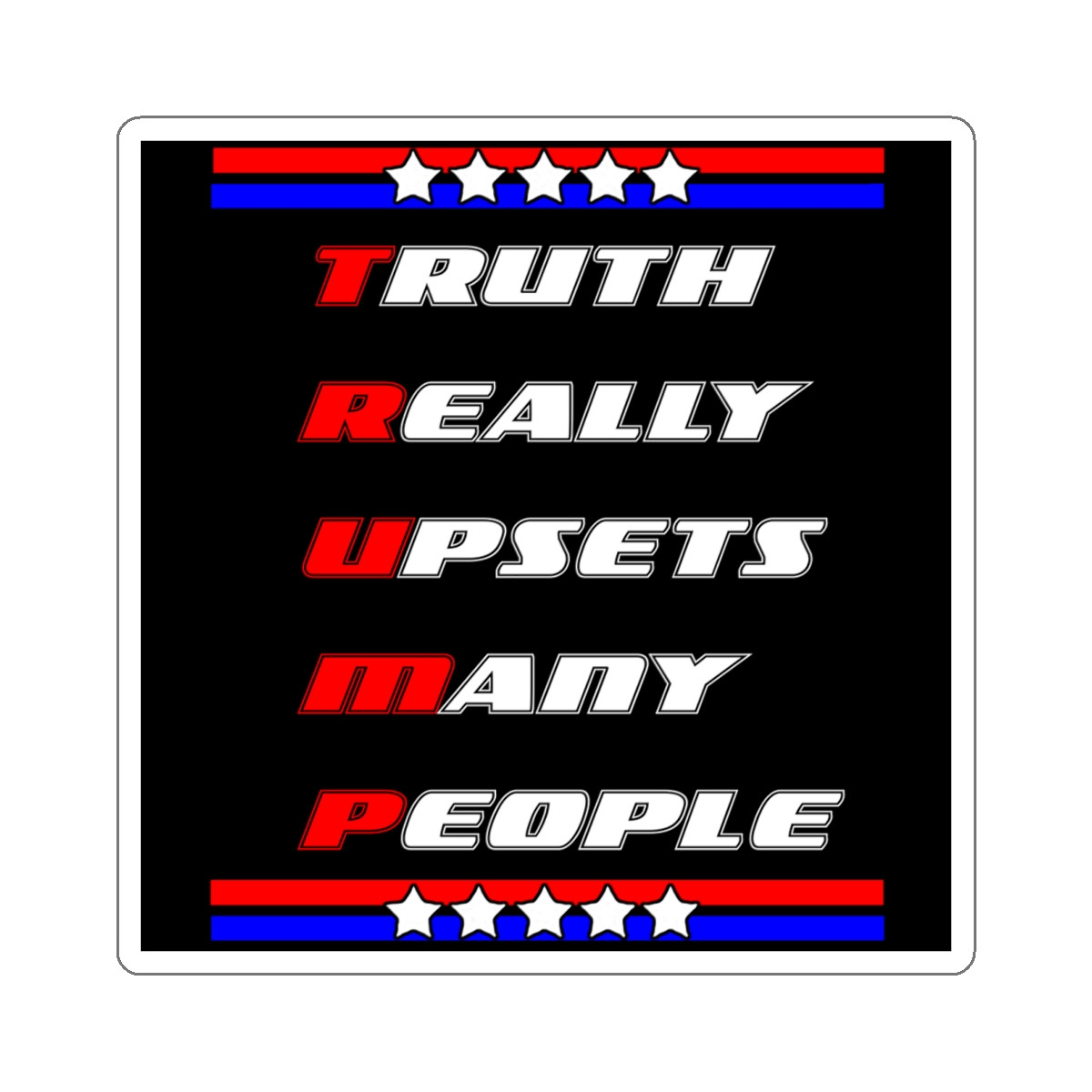 Truth Really Upsets Many People Kiss-Cut Stickers