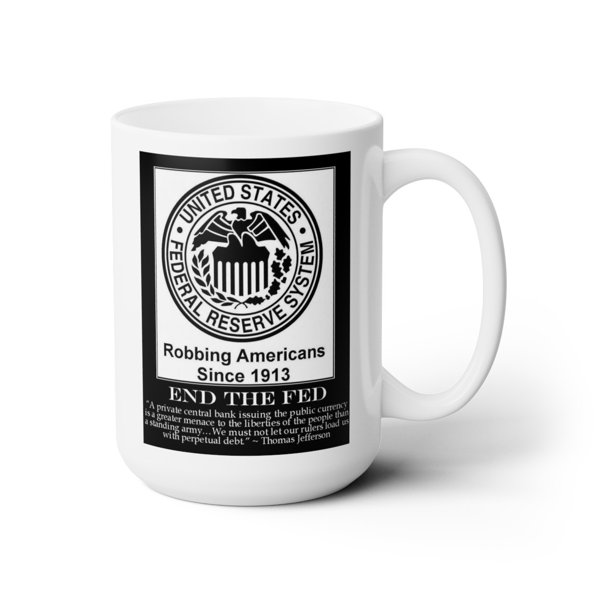 END The FED Robing us since 1913  Mug 15oz