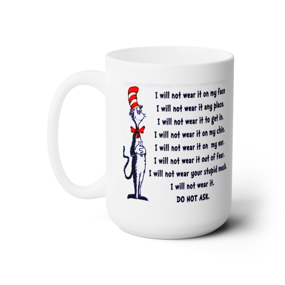 Dr Seuss sez I Will Not Wear A Mask Do Not Ask white Mug 15oz