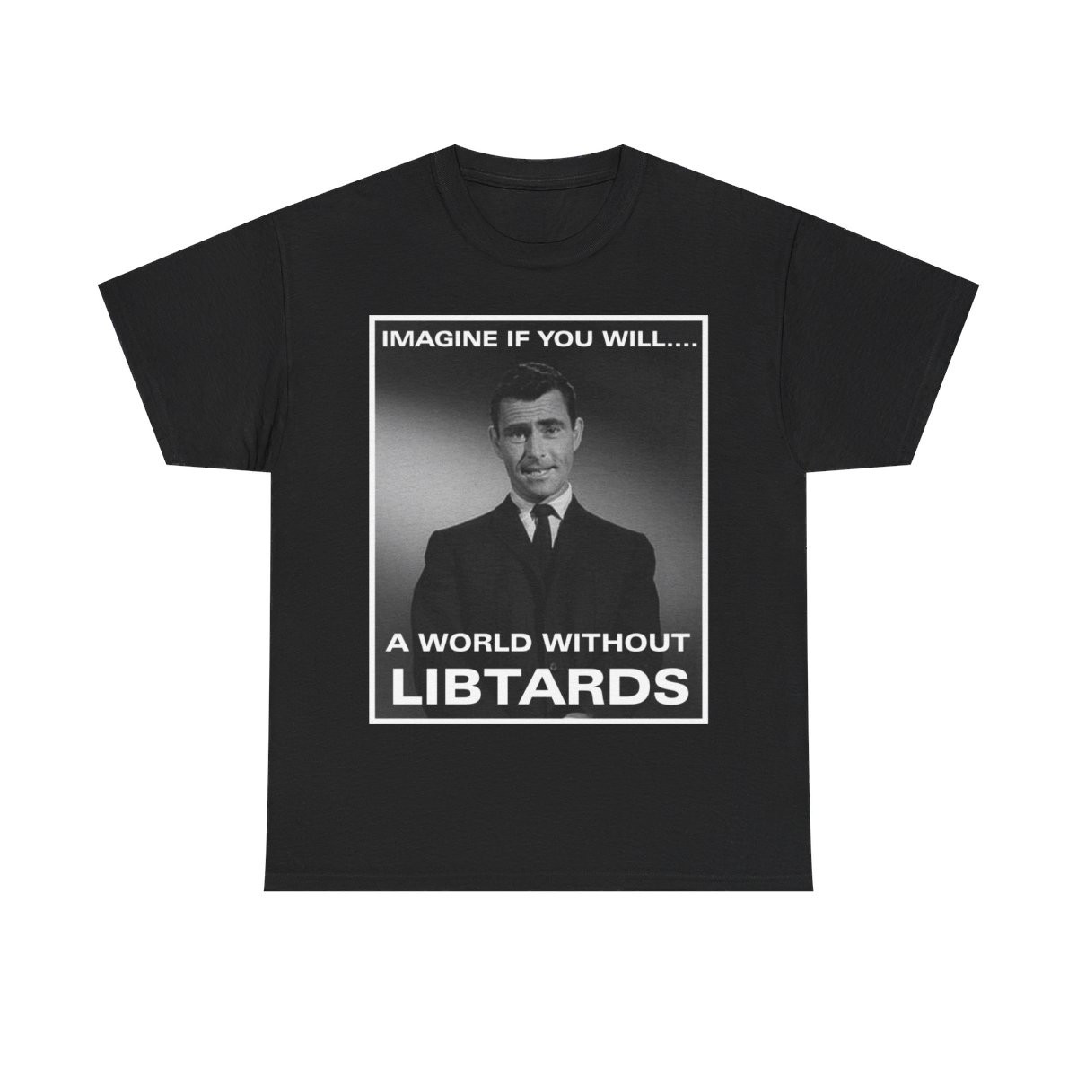 Imagine a world without Libtards Twilight Zone Men's Short Sleeve T Shirt