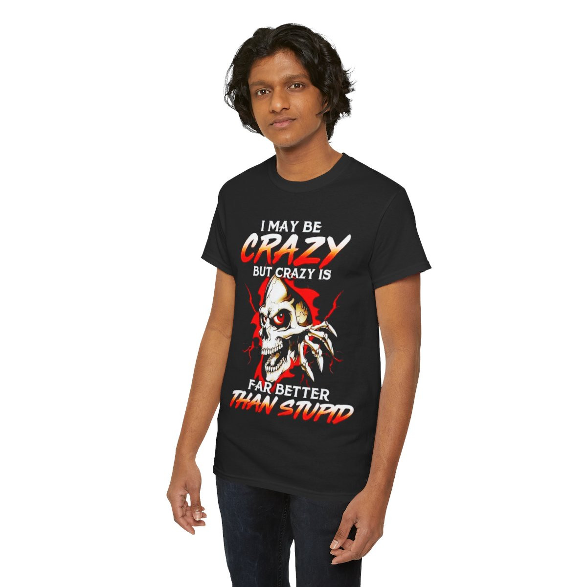 I may be crazy but crazy is better than stupid unisex Short Sleeve Tee