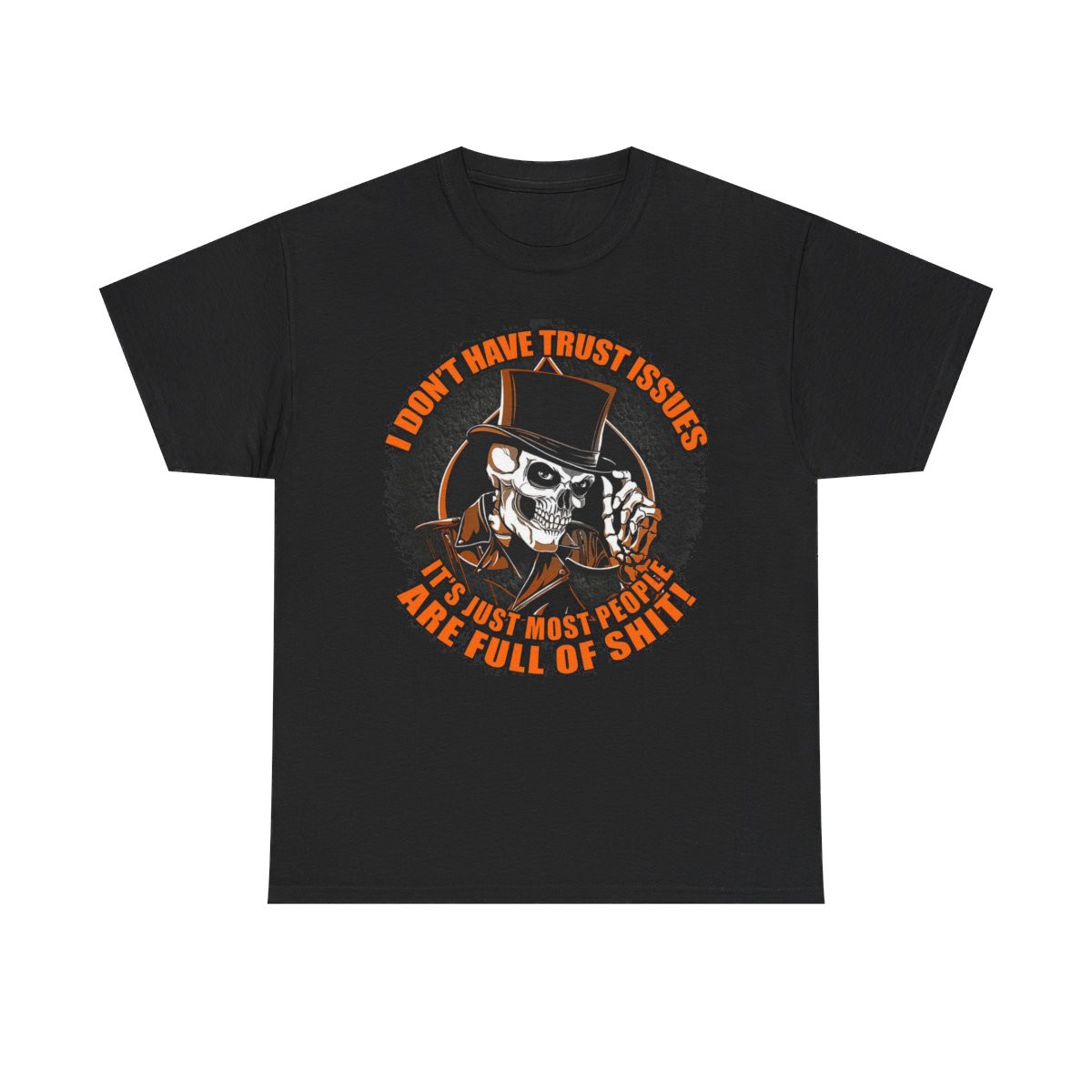 I Don't Have Trust Issues Most People Are Full Of Shyt Short Sleeve Tee
