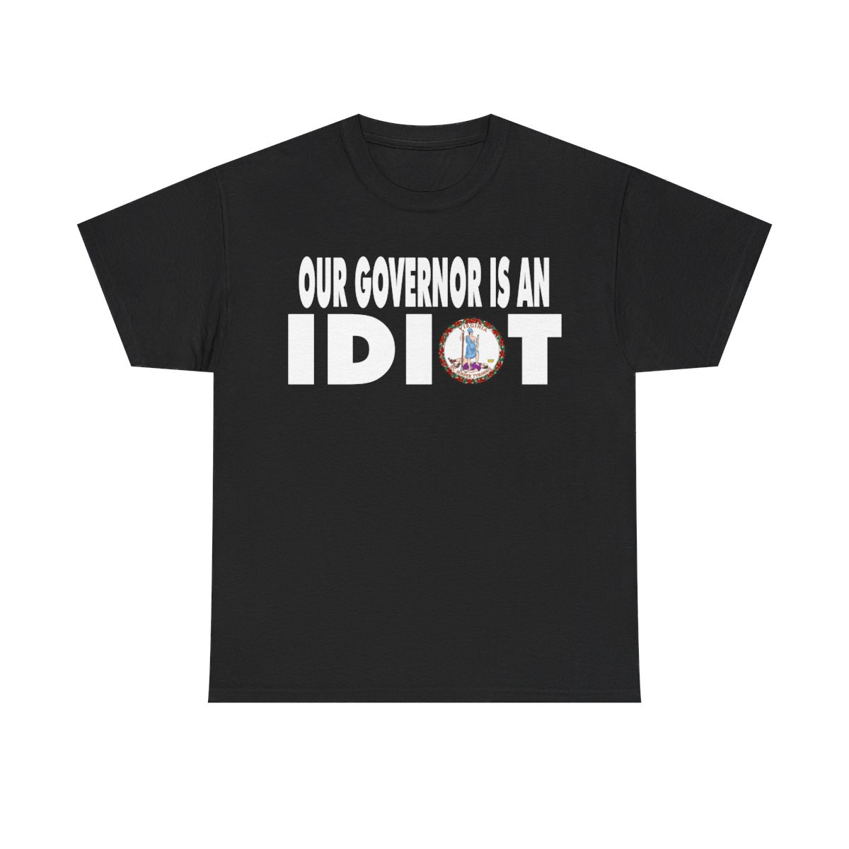Our Governor is an IDIOT Virginia Unisex Heavy Cotton Tee