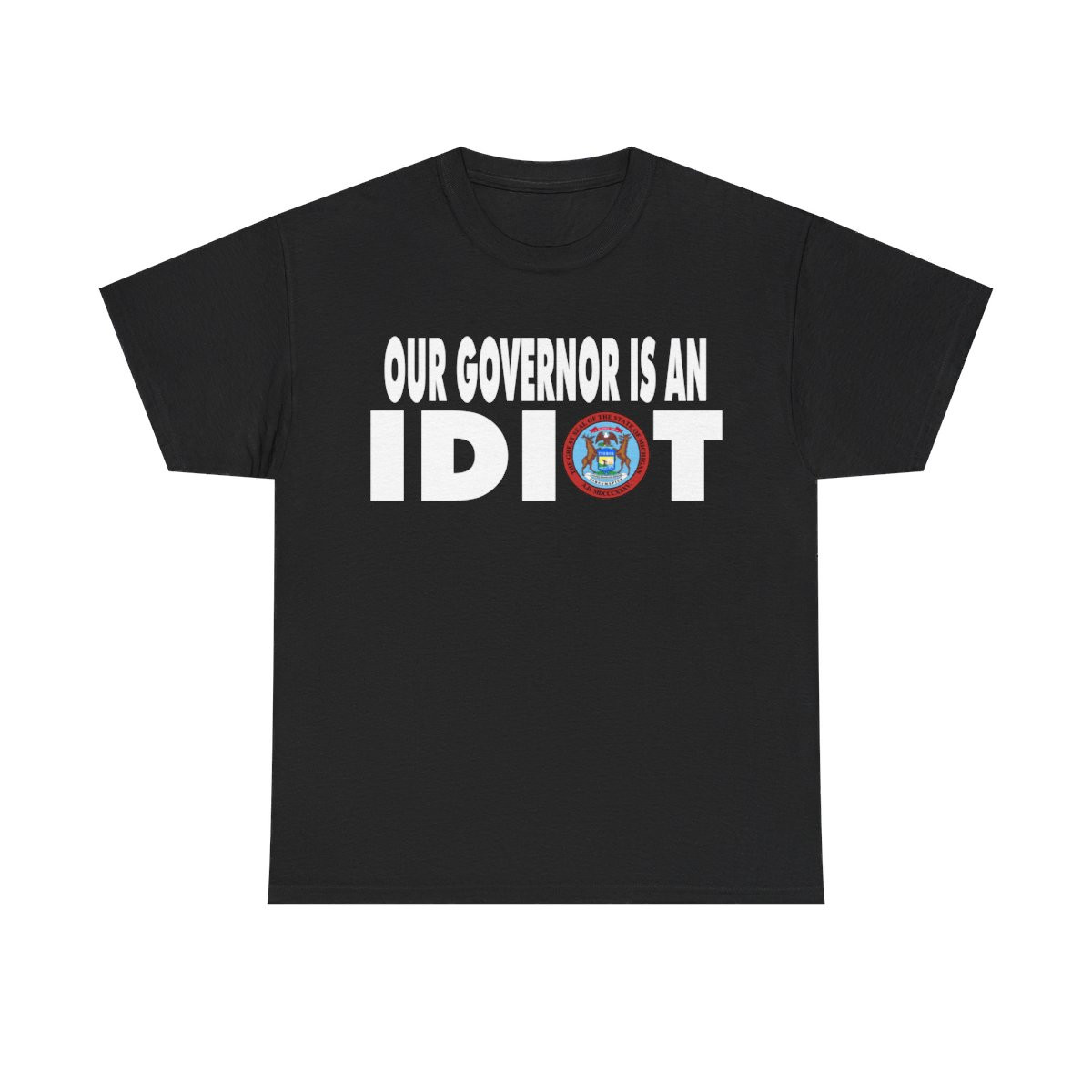Our Governor is an IDIOT Michigan Unisex Heavy Cotton Tee