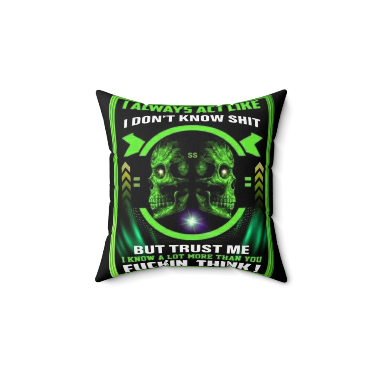 I Act Like I Don't Know Spun Polyester Square Pillow