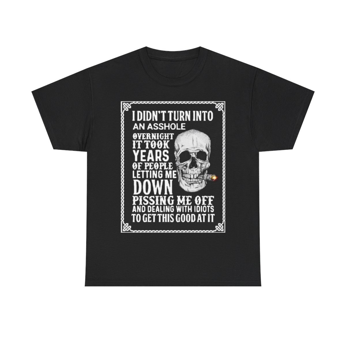 I did't turn into an ass%^le overnight it took years Men's Short Sleeve Tee
