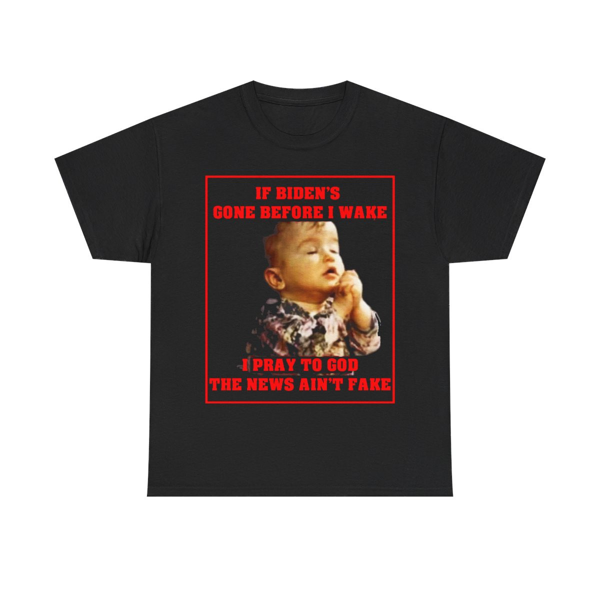 If Biden's gone before I wake pray to God the news ain't fake Short Sleeve Tee