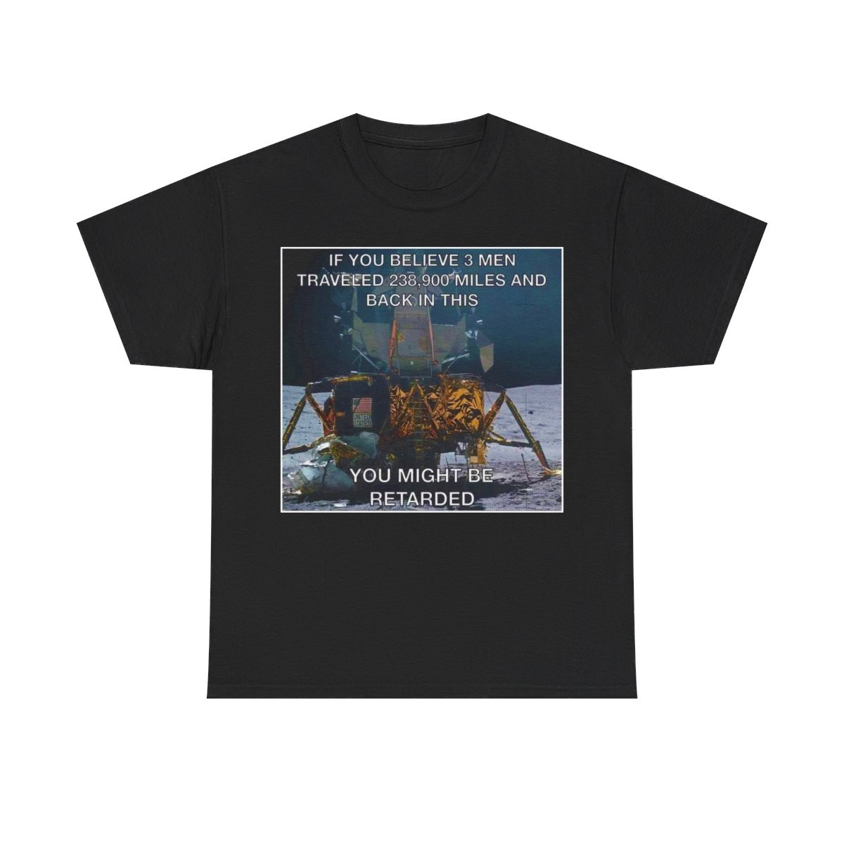 If you believe 3 men went to the moon in this Short Sleeve Tee