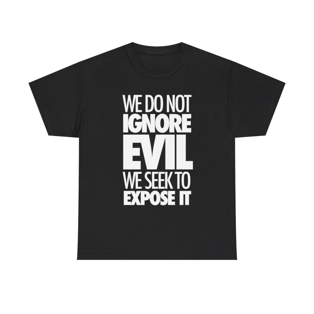 We do not ignore evil we seek to expose it short Sleeve Tee