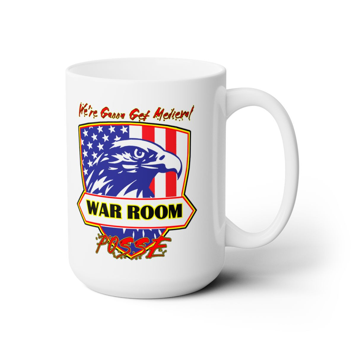 Bannon's War Room Posse We're Gonna Get Medieval White Mug 15oz