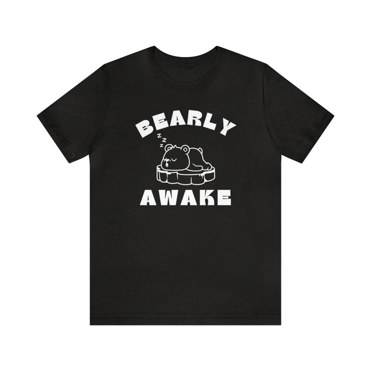 Bearly Awake T-Shirt | White Print | Unisex Short Sleeve Tee