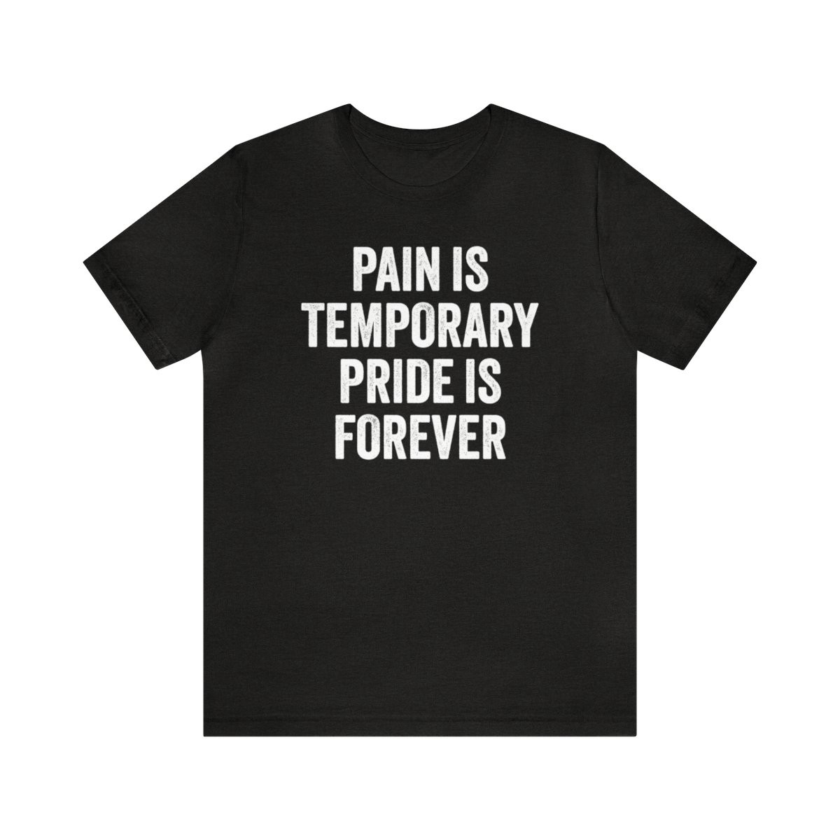 Pain is Temporary T-Shirt | White Print | Unisex Short Sleeve Tee