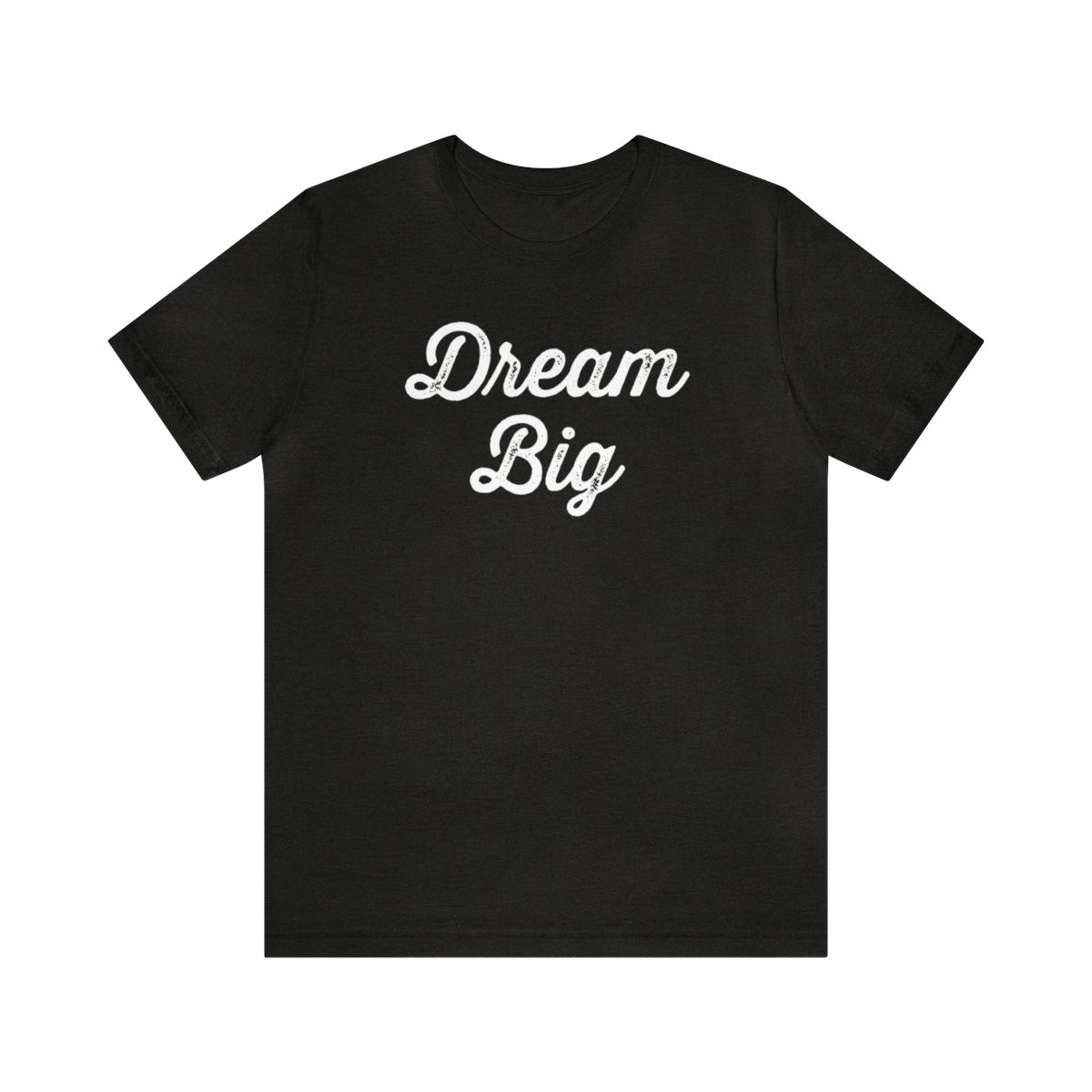 Dream Big T-Shirt | White Print | Unisex Short Sleeve Tee