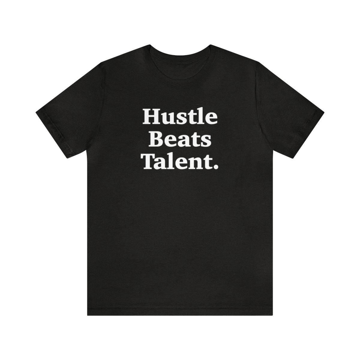 Hustle Beats Talent T-Shirt | White Print | Unisex Short Sleeve Tee