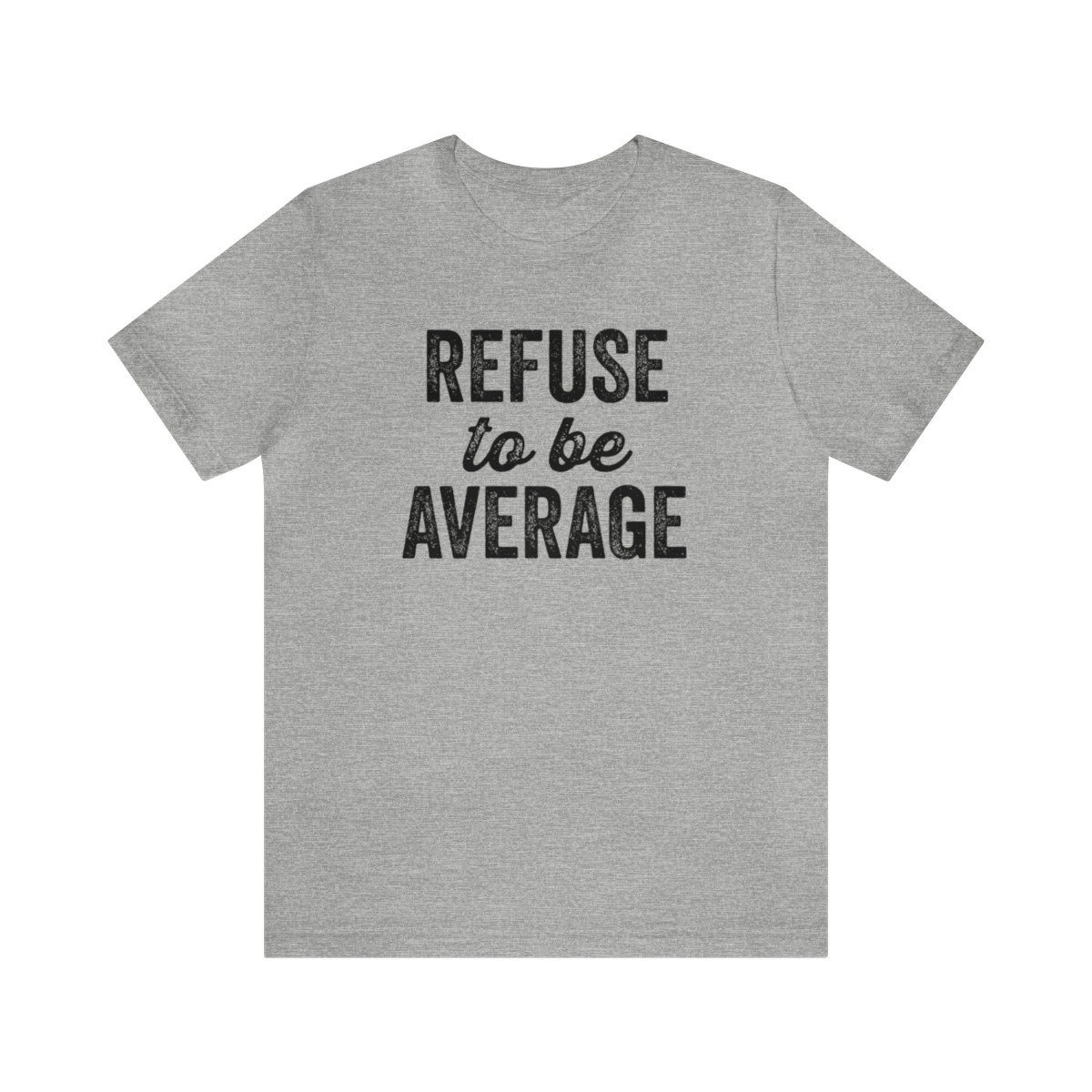 Refuse to be Average T-Shirt | Black Print | Unisex Short Sleeve Tee