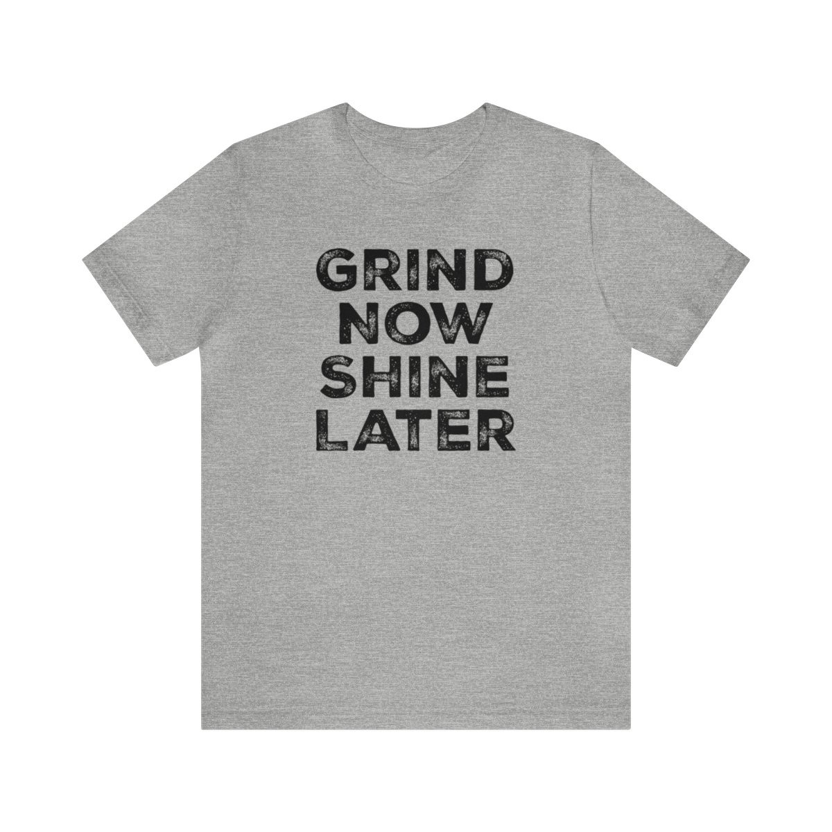 Grind Now Shine Later T-Shirt | Black Print | Unisex Short Sleeve Tee