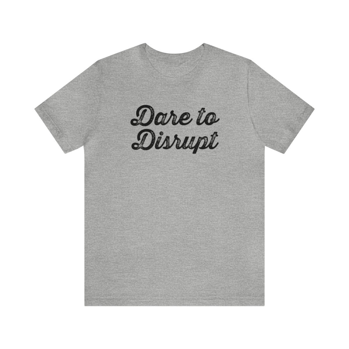 Dare to Disrupt T-Shirt | Black Print | Unisex Short Sleeve Tee
