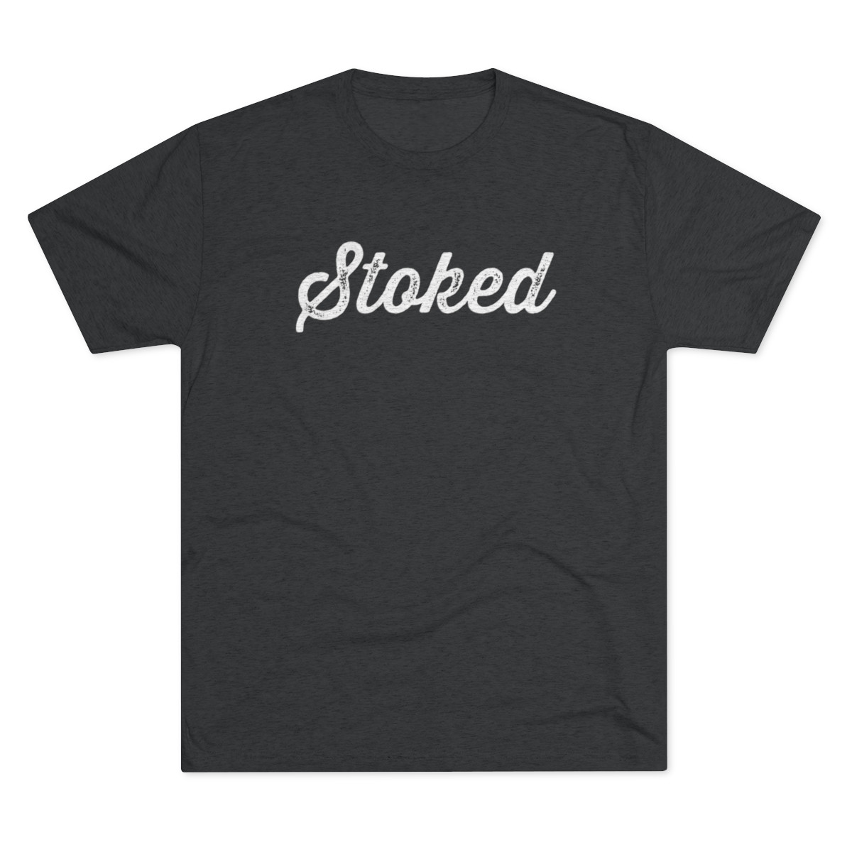 Stoked T-Shirt | White Print | Unisex Tri-Blend Crew Tee