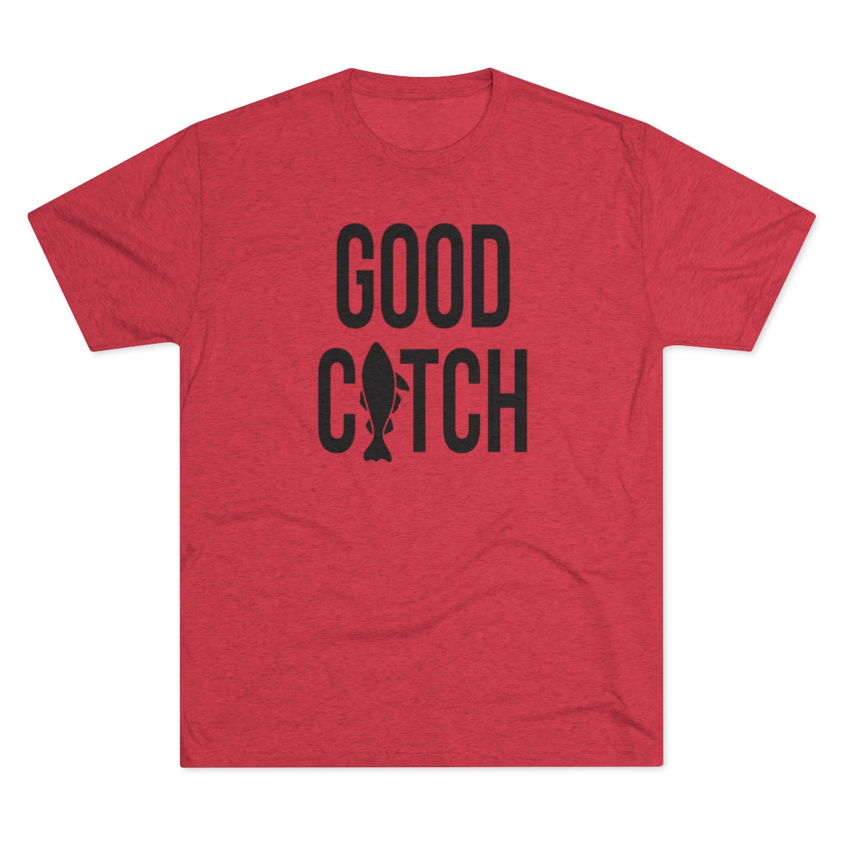 Good Catch T-Shirt | Black Print | Unisex Tri-Blend Crew Tee
