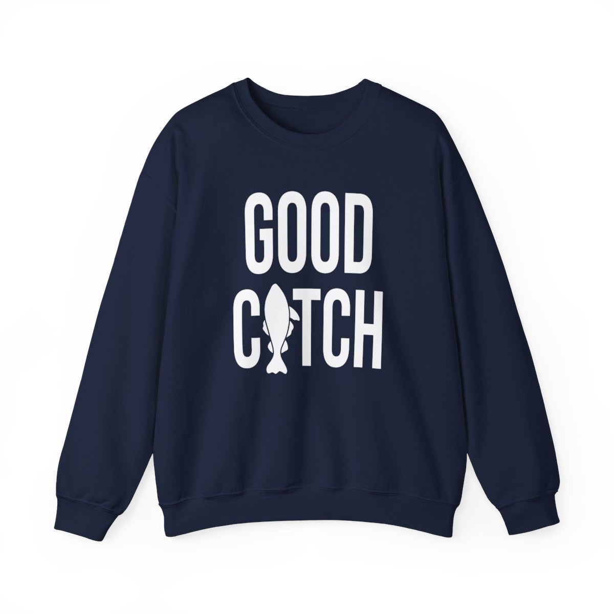 Good Catch Sweatshirt | White Print | Unisex Heavy Blend Crewneck Sweatshirt
