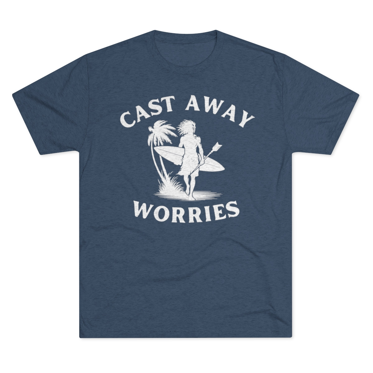 Cast Away Worries T-Shirt | White Print | Unisex Tri-Blend Crew Tee