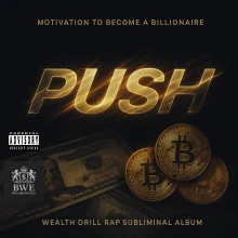 Push - Motivation For Becoming A Billionaire - Wealth Drill Rap Subliminal