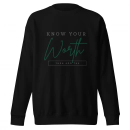 "Know Your Worth Then Add Tax" Premium Sweatshirt
