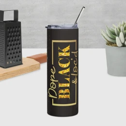 "Dope Black & Loc'd" Stainless Steel Tumbler