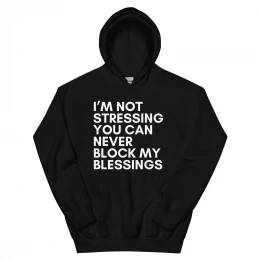 "You Can Never Block My Blessings" Hoodie (white print)