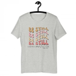 "Be Still" Unisex T-shirt