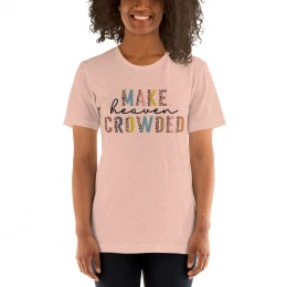 "Make Heaven Crowded" T-shirt