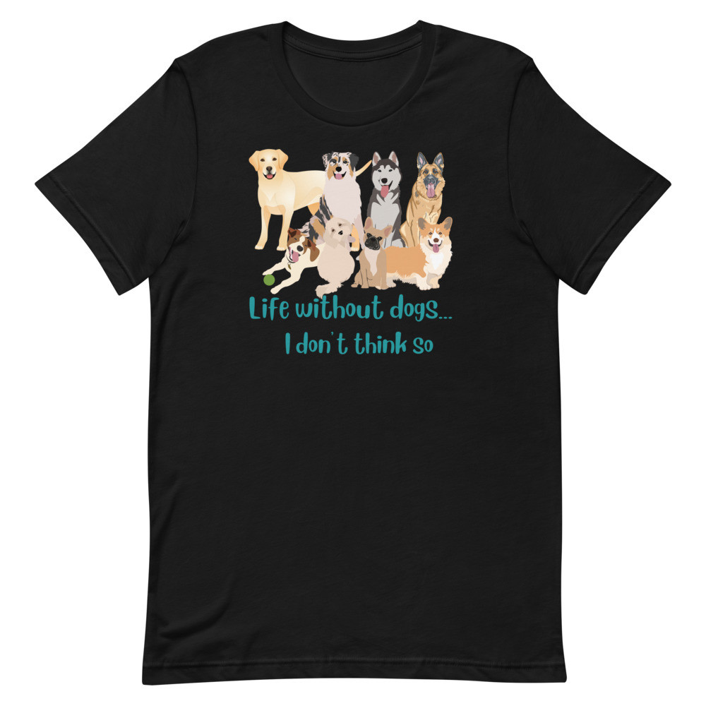 Life Without Dog Unisex t-shirt