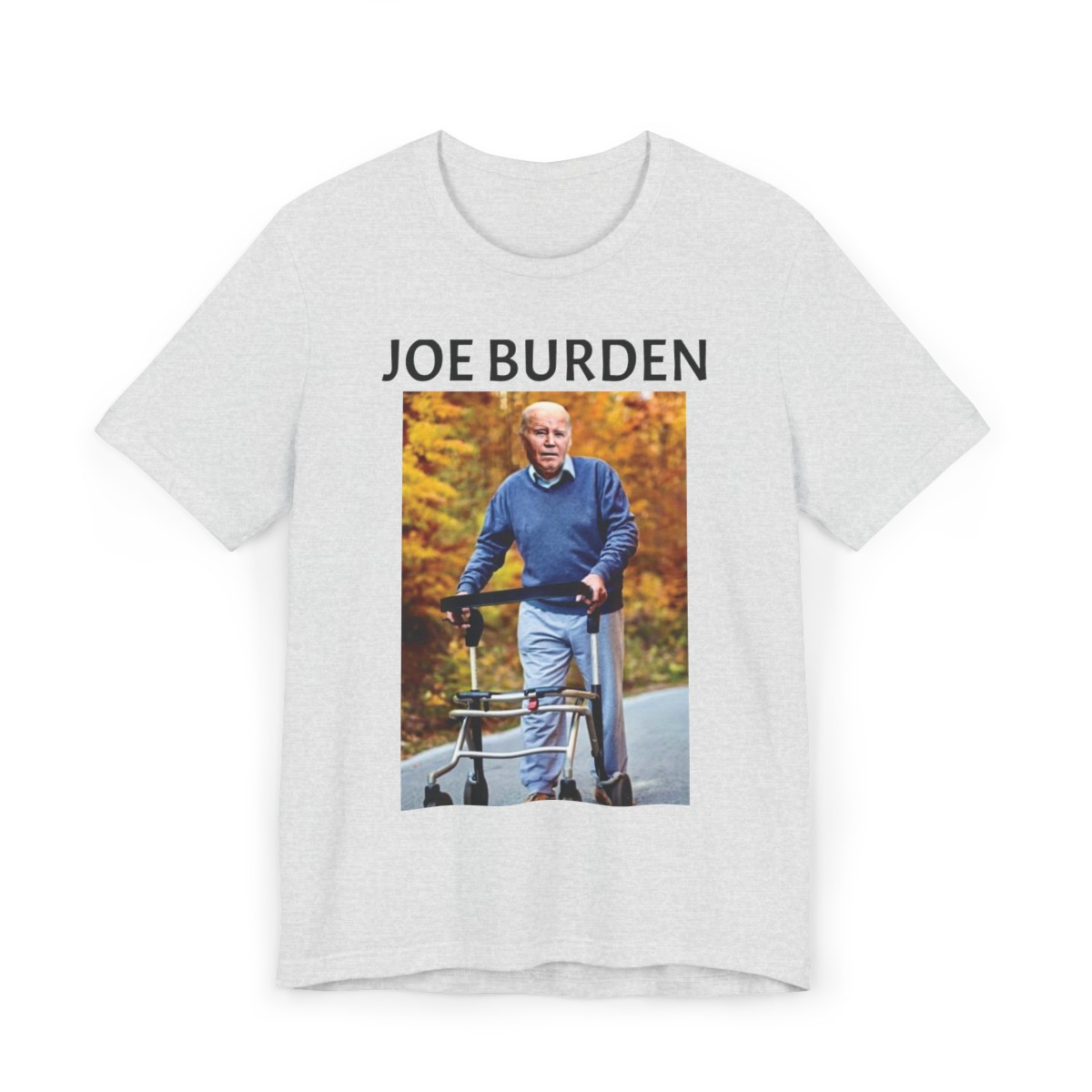 Joe Burden T-Shirt - Joe Biden with Walker Design