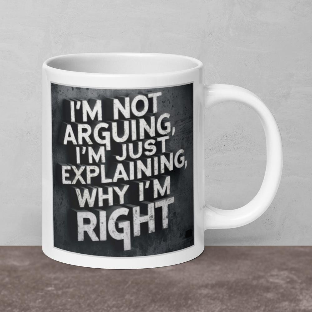 I'm not arguing - White glossy mug