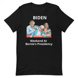 Weekend At Bernie's Presidency - Unisex t-shirt