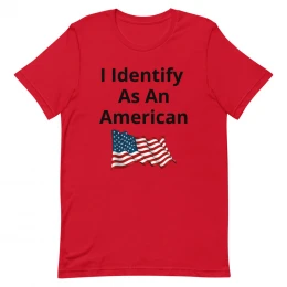 I Identify  As A American -  Unisex t-shirt